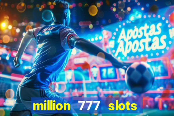 million 777 slots paga mesmo